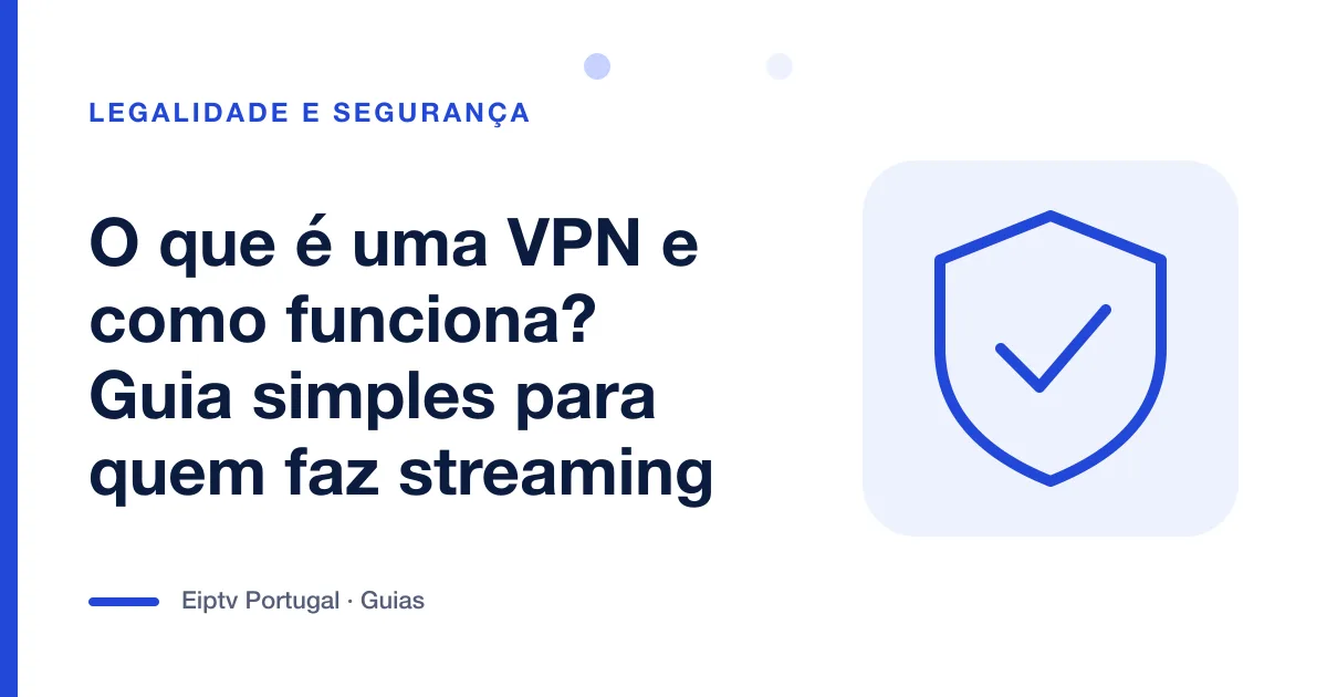 Escudo com sinal de visto, a explicar o que é uma VPN