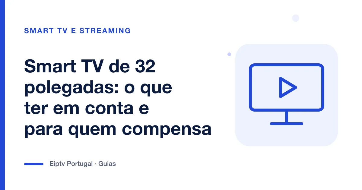 Ilustração de uma televisão com sinal de reprodução, a representar uma Smart TV de 32 polegadas