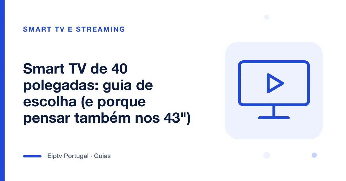 Ilustração de uma televisão com sinal de reprodução, a representar uma Smart TV de 40 polegadas
