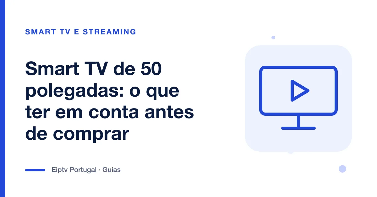 Ilustração de uma televisão com sinal de reprodução, a representar uma Smart TV de 50 polegadas